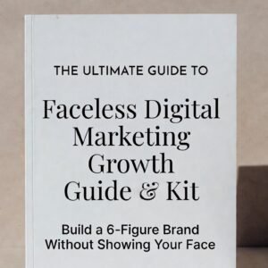Placeholder THE ULTIMATE GUIDE TO Faceless Digital Marketing Growth Guide & Kit Build a 6-Figure Brand Without Showing Your Face