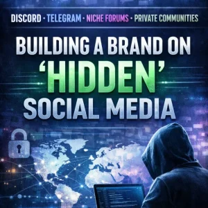 DISCORD • TELEGRAM • NICHE FORUMS • PRIVATE COMMUNITIES BUILDING A BRAND ON ‘HIDDEN’ SOCIAL MEDIA